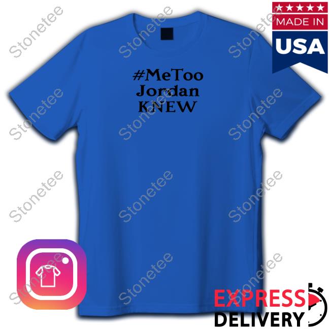 #MeToo Jordan Knew Long Sleeved T Shirt